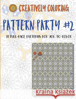 Pattern Party #2: An Adult Coloring Book Creatively Coloring 9781532958786 Createspace Independent Publishing Platform - książka