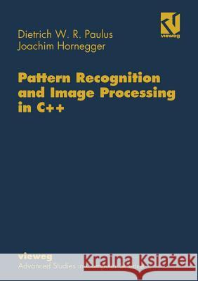 Pattern Recognition and Image Processing in C++ Dietrich Paulus 9783528054915 Vieweg+teubner Verlag - książka