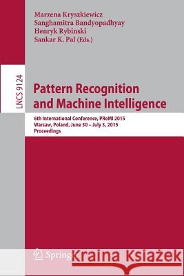 Pattern Recognition and Machine Intelligence: 6th International Conference, Premi 2015, Warsaw, Poland, June 30 - July 3, 2015, Proceedings Kryszkiewicz, Marzena 9783319199405 Springer - książka