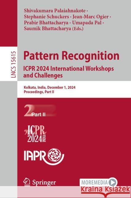 Pattern Recognition. ICPR 2024 International Workshops and Challenges: Kolkata, India, December 1, 2024, Proceedings, Part II Shivakumara Palaiahnakote, Stephanie Schuckers, Jean-Marc Ogier 9783031876592 Springer International Publishing AG - książka