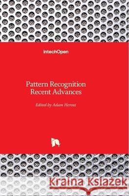 Pattern Recognition: Recent Advances Adam Herout 9789537619909 Intechopen - książka