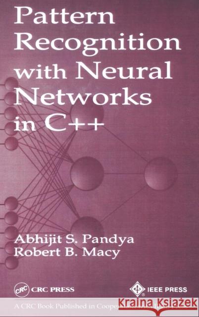 Pattern Recognition with Neural Networks in C++ Abhijit S. Pandya Robert B. Macy 9780849394621 CRC Press - książka