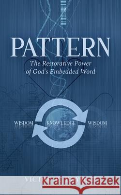 Pattern: The Restorative Power of God's Embedded Word Victor R Boyd 9781734111408 Terah Boyd - książka