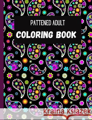Patterned Adult Coloring Book Winters, Jade L. 9798717307857 Independently Published - książka