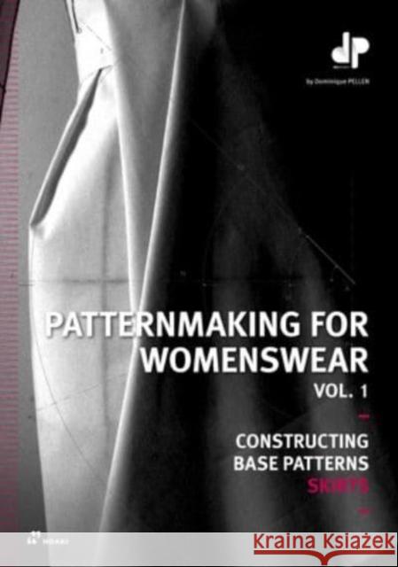 Patternmaking for Womenswear, Vol. 1: Constructing Base Patterns - Skirts Pellen, Dominique 9788417656751 Hoaki - książka