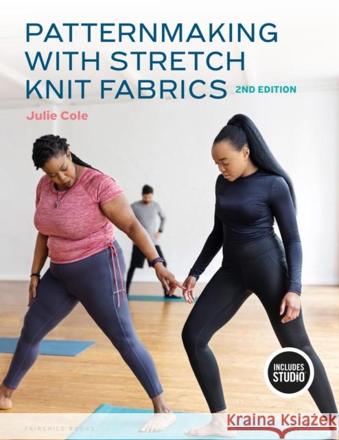 Patternmaking with Stretch Knit Fabrics: with STUDIO Julie (Harper College and Mount Mary College, USA) Cole 9798765101568 Bloomsbury Publishing USA - książka