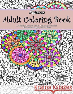 Patterns Adult Coloring Book Adult Coloring Book 9781517257095 Createspace - książka