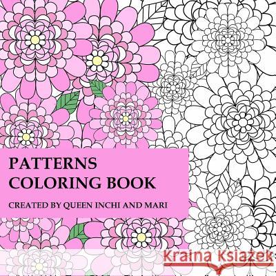 Patterns Coloring Book Queen Inchi and Mari 9781548179571 Createspace Independent Publishing Platform - książka