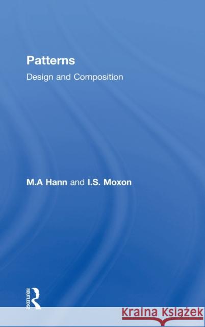 Patterns: Design and Composition M. a. Hann I. S. Moxon 9781138285606 Routledge - książka