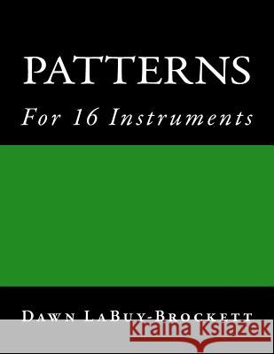 Patterns: For 16 Instruments Dawn Labuy-Brockett 9781493602520 Createspace - książka