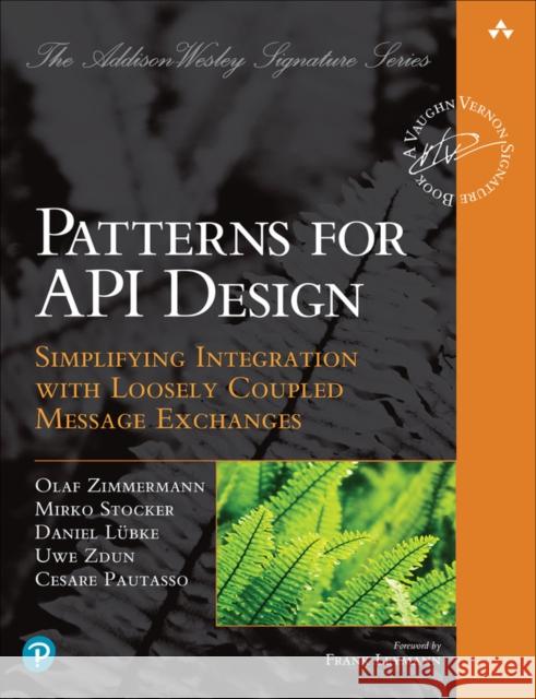 Patterns for API Design: Simplifying Integration with Loosely Coupled Message Exchanges Pautasso, Cesare 9780137670109 Pearson Education (US) - książka