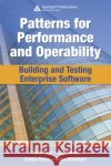 Patterns for Performance and Operability: Building and Testing Enterprise Software Ford, Chris 9781420053340 Auerbach Publications