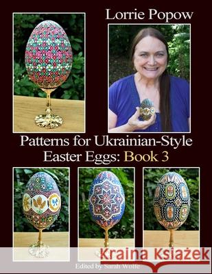 Patterns for Ukrainian-Style Easter Eggs: Book 3 Lorrie Popow Sarah Wolfe 9781304909824 Lulu.com - książka