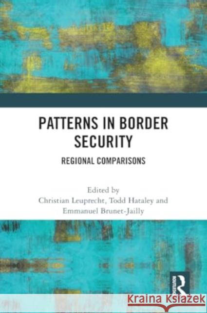 Patterns in Border Security: Regional Comparisons Christian Leuprecht Todd Hataley Emmanuel Brunet-Jailly 9781032107639 Routledge - książka