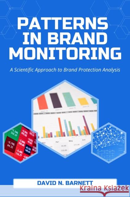 Patterns in Brand Monitoring: A Scientific Approach to Brand Protection Analysis David Barnett 9781637427521 Business Expert Press - książka