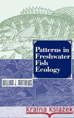 Patterns in Freshwater Fish Ecology William J. Matthews 9780412028311 Springer - książka