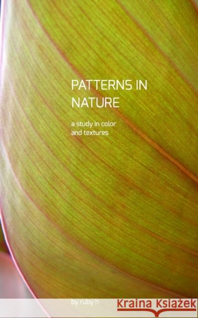 Patterns in Nature: a study in color and texture H, Ruby 9781366009890 Blurb - książka