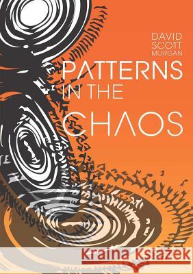 Patterns in the Chaos David Scott-Morgan 9781291374667 Lulu.com - książka