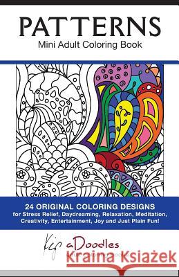 Patterns: Mini Adult Coloring Book Kip Adoodles 9781886522091 Mtc Publications - książka