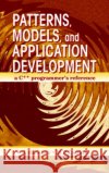 Patterns, Models, and Application Development: A C++ Programmer's Reference Sanchez, Julio 9780849331022 CRC Press