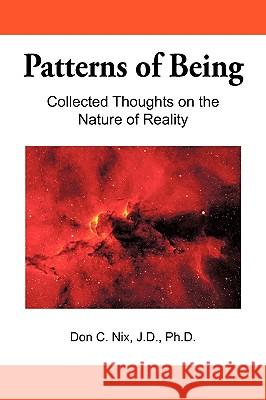 Patterns of Being: Collected Thoughts on the Nature of Reality Don C. Nix 9781450211499 iUniverse - książka