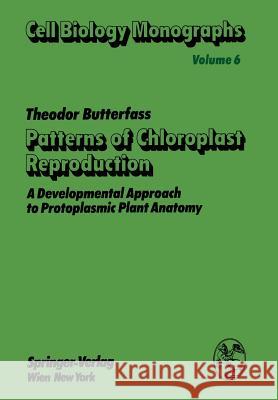 Patterns of Chloroplast Reproduction: A Developmental Approach to Protoplasmic Plant Anatomy Butterfass, T. 9783709185636 Springer - książka