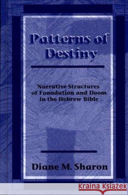 Patterns of Destiny: Narrative Structures of Foundation and Doom in the Hebrew Bible  9781575060521 Eisenbrauns - książka