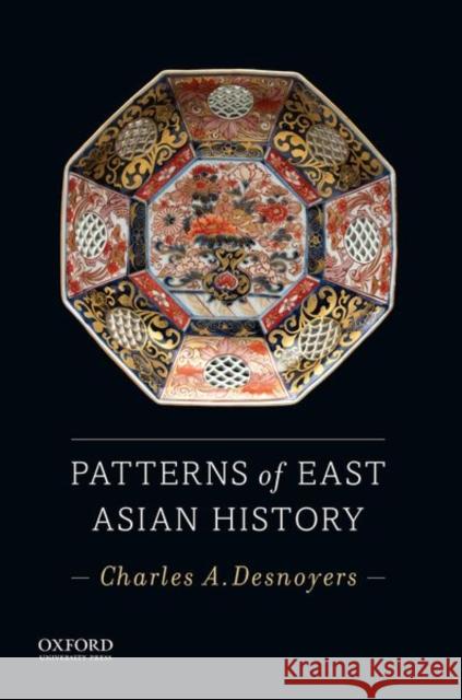 Patterns of East Asian History Charles Desnoyers 9780199946464 Oxford University Press, USA - książka