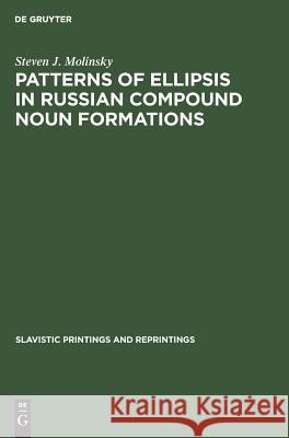 Patterns of Ellipsis in Russian Compound Noun Formations Steven J. Molinsky 9789027924742 de Gruyter Mouton - książka