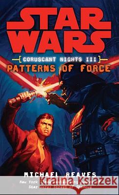 Patterns of Force: Star Wars Legends (Coruscant Nights, Book III) Michael Reaves 9780345477583 Del Rey Books - książka