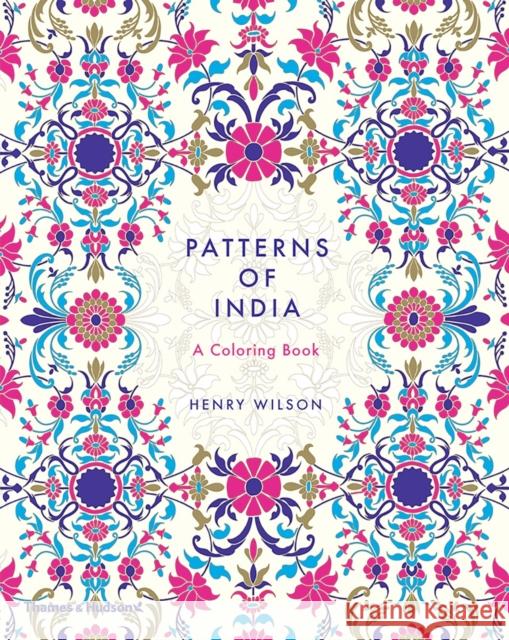 Patterns of India: A Colouring Book Henry Wilson 9780500420744 Thames & Hudson Ltd - książka