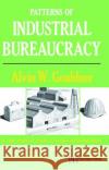 Patterns of Industrial Bureaucracy Alvin W. Goulder Alvin W. Gouldner 9780029127407 Free Press