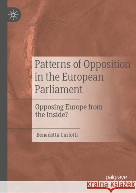 Patterns of Opposition in the European Parliament: Opposing Europe from the Inside? Carlotti, Benedetta 9783030536855 Springer Nature Switzerland AG - książka