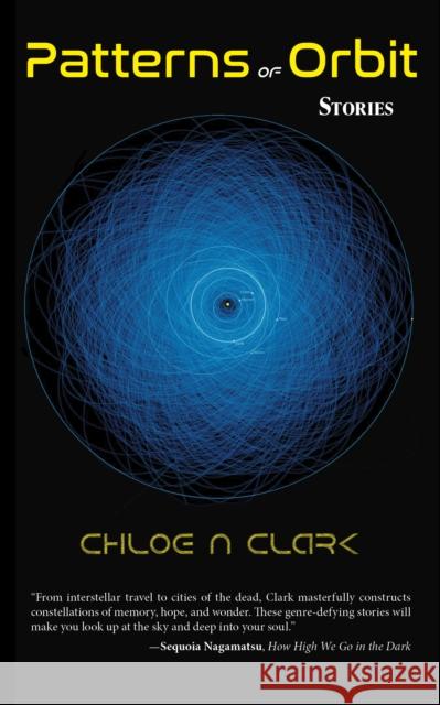 Patterns of Orbit: Stories Chloe N Clark 9781936097470 Cameron & Company Inc - książka