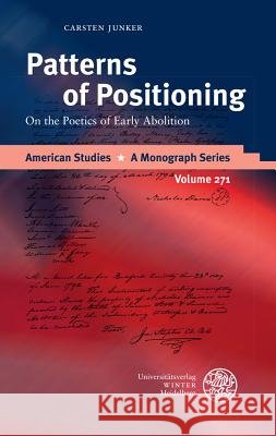Patterns of Positioning: On the Poetics of Early Abolition Junker, Carsten 9783825366063 Universitatsverlag Winter - książka