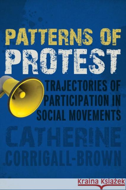 Patterns of Protest: Trajectories of Participation in Social Movements Corrigall-Brown, Catherine 9780804786898 Stanford University Press - książka