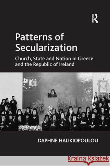 Patterns of Secularization: Church, State and Nation in Greece and the Republic of Ireland Daphne Halikiopoulou   9781138379633 Routledge - książka