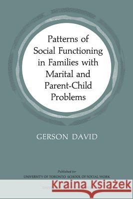 Patterns of Social Functioning in Families with Marital and Parent-Child Problems Gerson David 9781442639706 University of Toronto Press, Scholarly Publis - książka