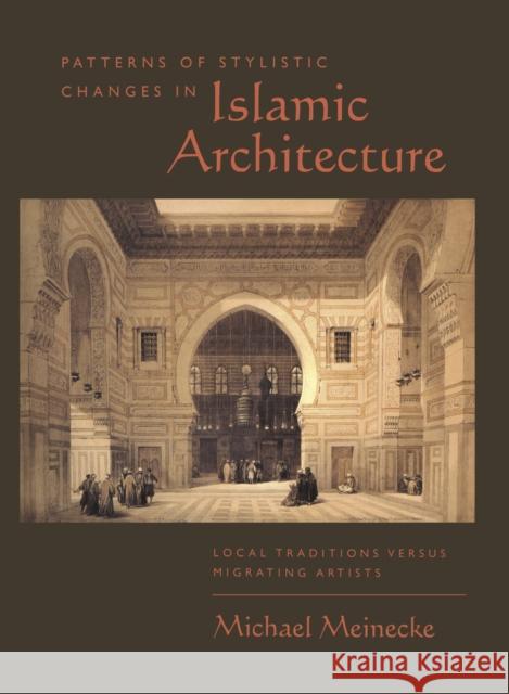 Patterns of Stylistic Changes in Islamic Architecture: Local Traditions Versus Migrating Artists Michael Meinecke   9780814754924 New York University Press - książka