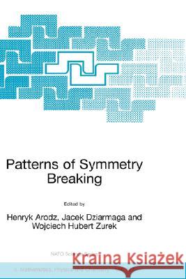 Patterns of Symmetry Breaking Henryk Arodz Jacek Dziarmaga Wojciech Hubert Zurek 9781402017445 Kluwer Academic Publishers - książka