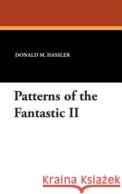 Patterns of the Fantastic II Donald M. Hassler 9780916732882 Borgo Press - książka