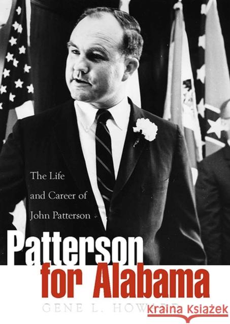 Patterson for Alabama: The Life and Career of John Patterson Gene Howard 9780817357702 University Alabama Press - książka