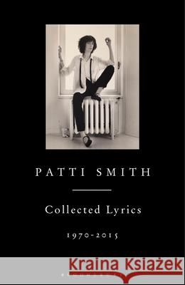 Patti Smith Collected Lyrics, 1970–2015 Patti Smith 9781408863008 Bloomsbury Publishing PLC - książka