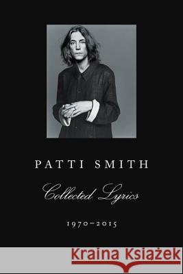 Patti Smith Collected Lyrics, 1970-2015 Smith, Patti 9780062345165 Ecco Press - książka
