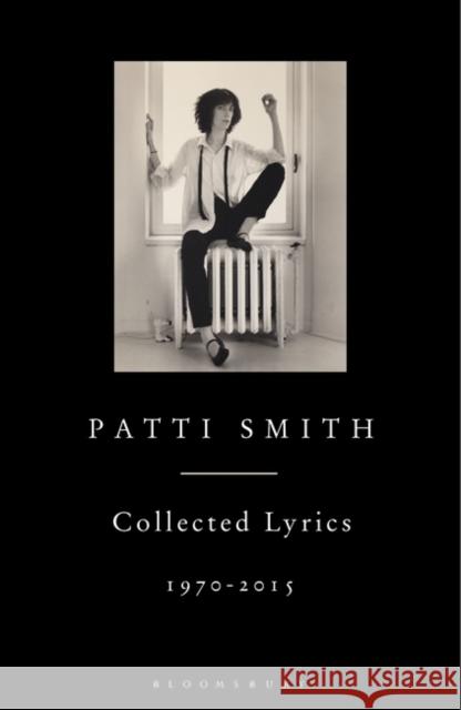 Patti Smith Collected Lyrics, 1970-2015 Patti Smith 9781408863008 Bloomsbury Publishing PLC - książka