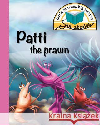 Patti the prawn: Little stories, big lessons Jacqui Shepherd 9781770089341 Awareness Publishing - książka