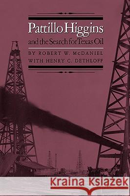 Pattillo Higgins and the Search for Texas Oil Robert W. McDaniel Henry C. Dethloff 9781585440412 Texas A&M University Press - książka