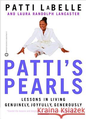 Patti's Pearls: Lessons in Living Genuinely, Joyfully, Generously Patti LaBelle Laura Randolph Lancaster 9780446679411 Warner Books - książka