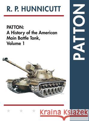 Patton: A History of the American Main Battle Tank R. P. Hunnicutt 9781626541597 Echo Point Books & Media - książka