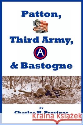 Patton, Third Army, & Bastogne Charles M Province 9798532255425 Independently Published - książka